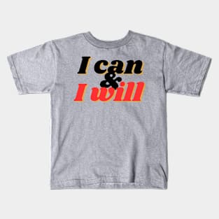 I can and I will Kids T-Shirt